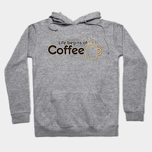 Life begins at coffee Hoodie